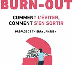 Guide du Burn-Out : comment l’éviter, comment s’en sortir.